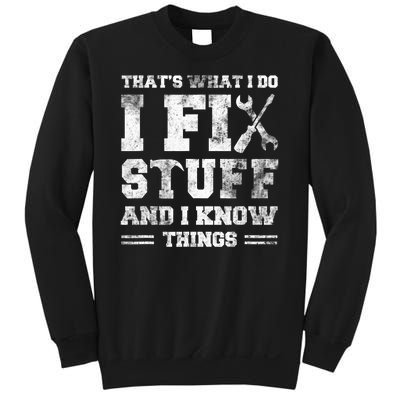 Thats What I Do I Fix Stuff And I Know Things Funny Saying Sweatshirt