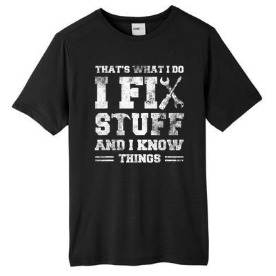 Thats What I Do I Fix Stuff And I Know Things Funny Saying Tall Fusion ChromaSoft Performance T-Shirt