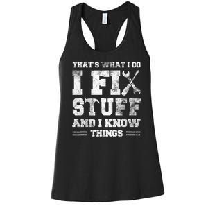 Thats What I Do I Fix Stuff And I Know Things Funny Saying Women's Racerback Tank