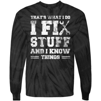 Thats What I Do I Fix Stuff And I Know Things Funny Saying Tie-Dye Long Sleeve Shirt