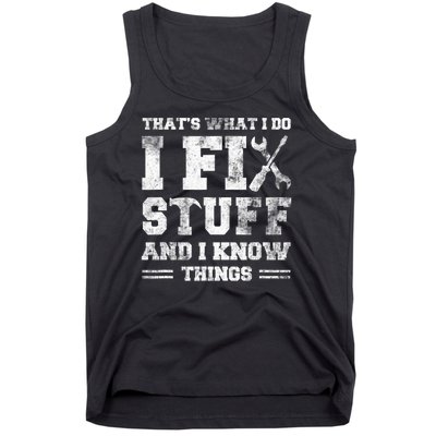 Thats What I Do I Fix Stuff And I Know Things Funny Saying Tank Top