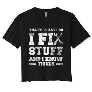 Thats What I Do I Fix Stuff And I Know Things Funny Saying Women's Crop Top Tee