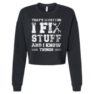 Thats What I Do I Fix Stuff And I Know Things Funny Saying Cropped Pullover Crew