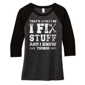 Thats What I Do I Fix Stuff And I Know Things Funny Saying Women's Tri-Blend 3/4-Sleeve Raglan Shirt