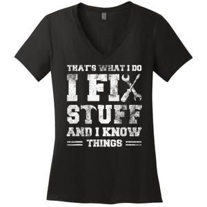 Thats What I Do I Fix Stuff And I Know Things Funny Saying Women's V-Neck T-Shirt