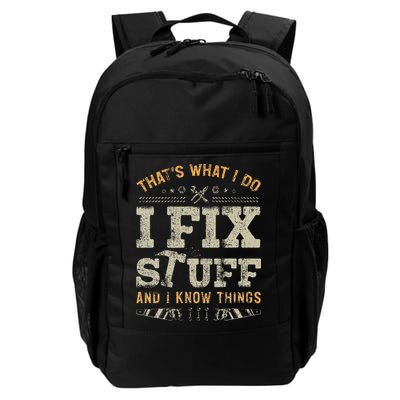 Thats What I Do I Fix Stuff And I Know Things Funny Men Daily Commute Backpack