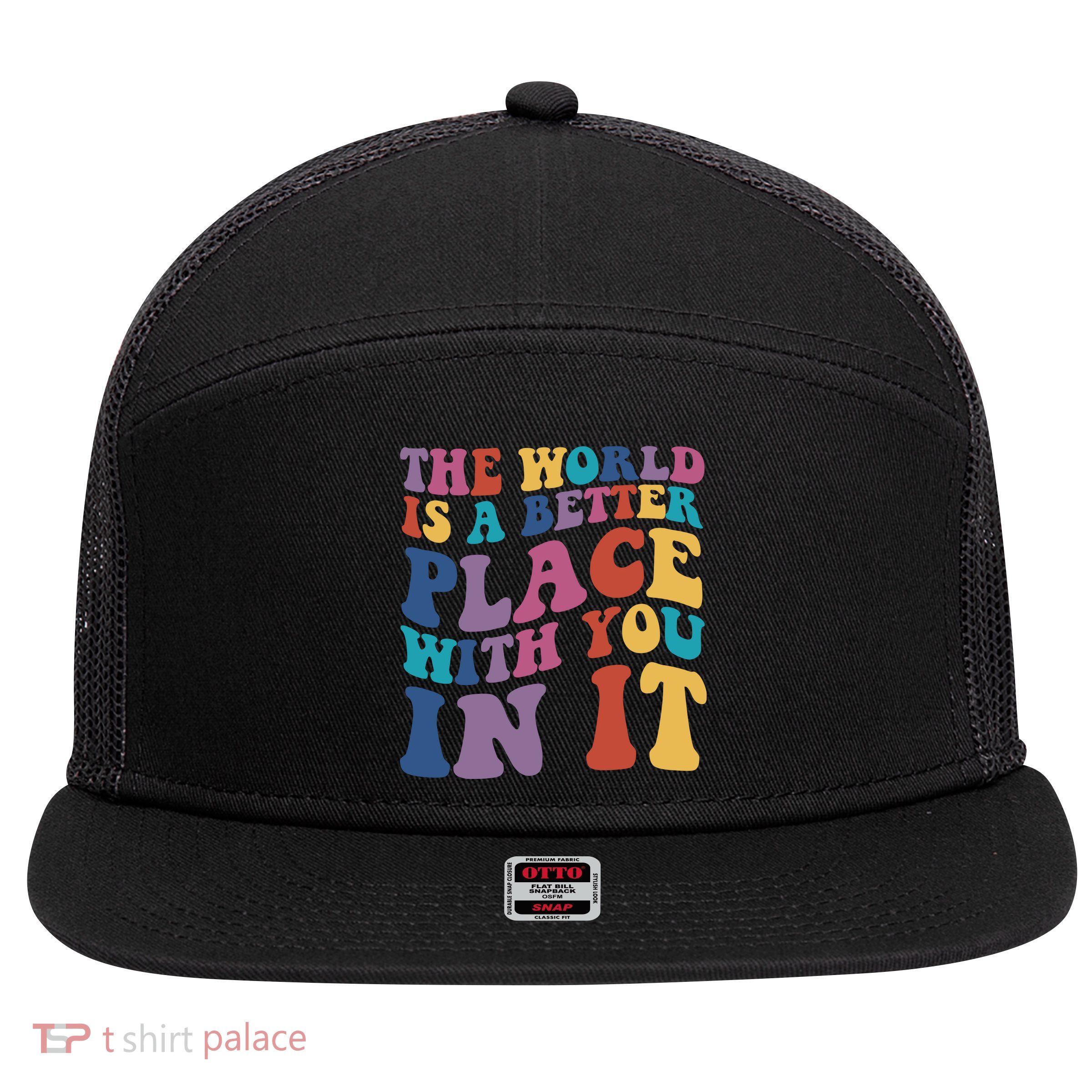 The World Is A Better Place With You In It Mental Health Awareness 7 Panel Mesh Trucker Snapback Hat