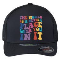 The World Is A Better Place With You In It Mental Health Awareness Flexfit Unipanel Trucker Cap