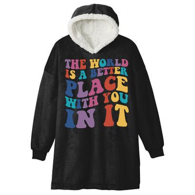 The World Is A Better Place With You In It Mental Health Awareness Hooded Wearable Blanket