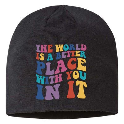 The World Is A Better Place With You In It Mental Health Awareness Sustainable Beanie
