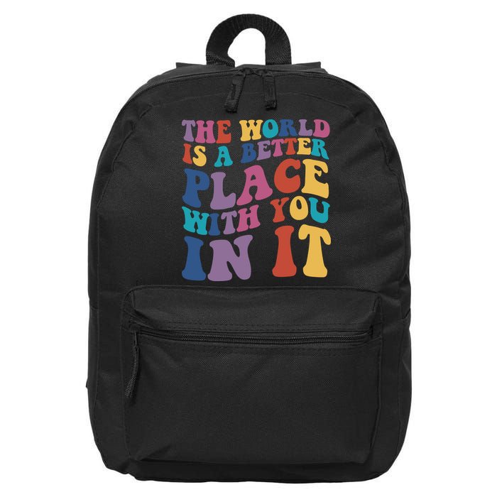 The World Is A Better Place With You In It Mental Health Awareness 16 in Basic Backpack