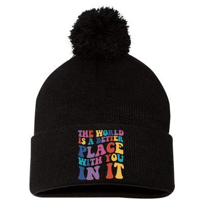 The World Is A Better Place With You In It Mental Health Awareness Pom Pom 12in Knit Beanie