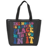 The World Is A Better Place With You In It Mental Health Awareness Zip Tote Bag