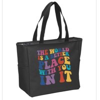 The World Is A Better Place With You In It Mental Health Awareness Zip Tote Bag