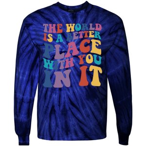 The World Is A Better Place With You In It Mental Health Awareness Tie-Dye Long Sleeve Shirt