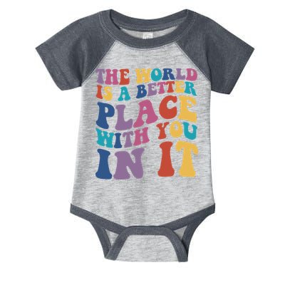 The World Is A Better Place With You In It Mental Health Awareness Infant Baby Jersey Bodysuit