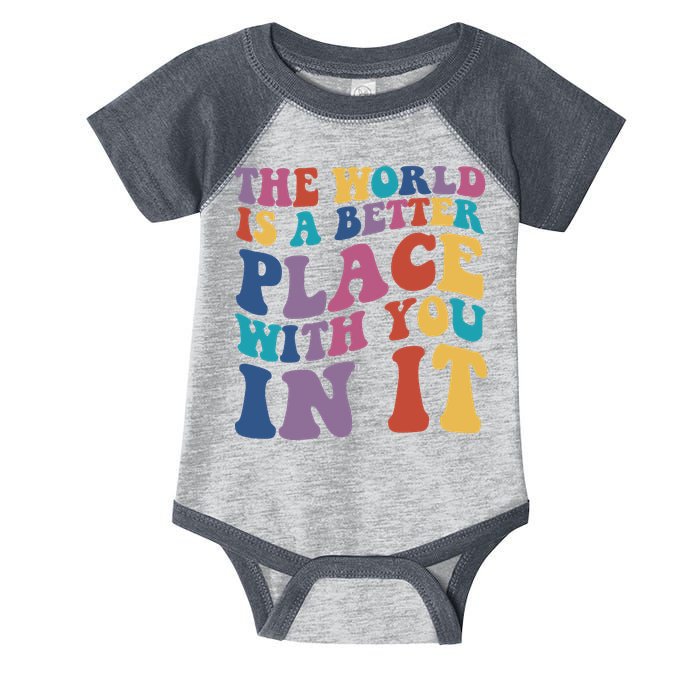 The World Is A Better Place With You In It Mental Health Awareness Infant Baby Jersey Bodysuit