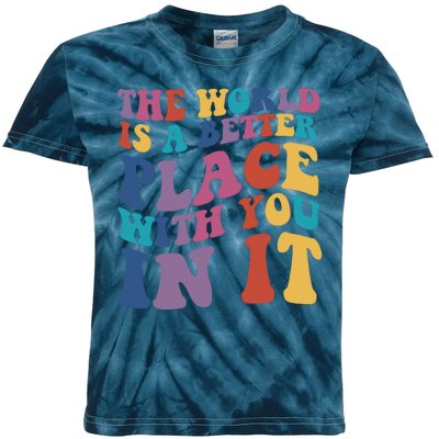 The World Is A Better Place With You In It Mental Health Awareness Kids Tie-Dye T-Shirt