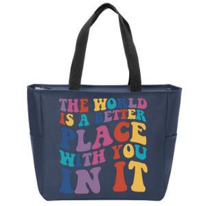 The World Is A Better Place With You In It Mental Health Awareness Zip Tote Bag