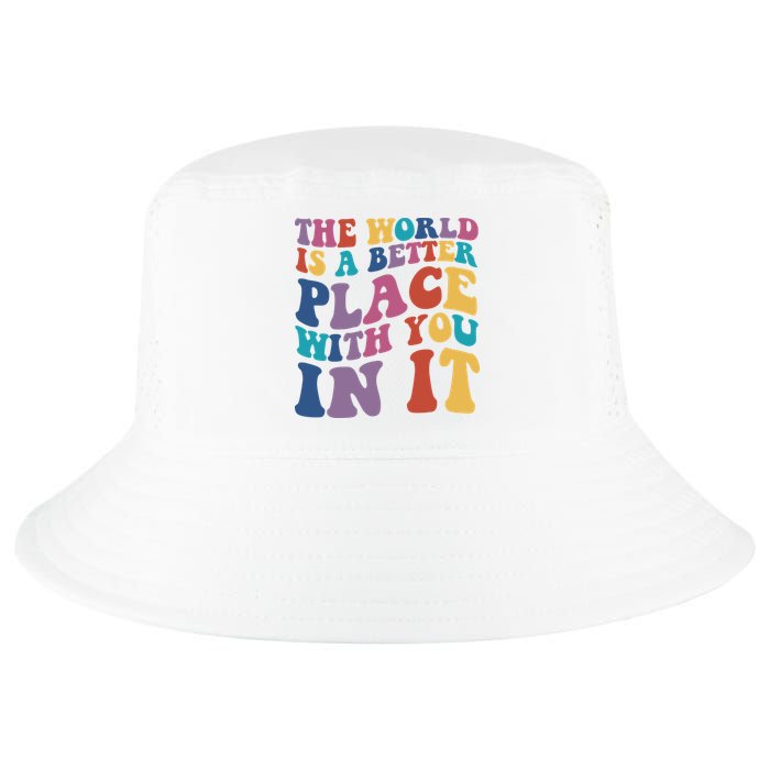 The World Is A Better Place With You In It Mental Health Awareness Cool Comfort Performance Bucket Hat