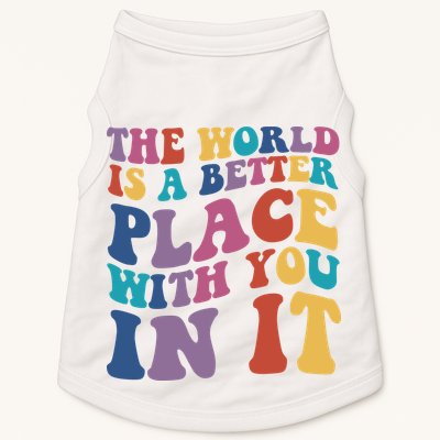 The World Is A Better Place With You In It Mental Health Awareness Doggie Tank