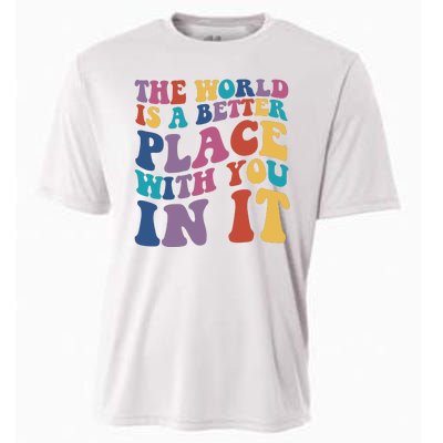 The World Is A Better Place With You In It Mental Health Awareness Cooling Performance Crew T-Shirt