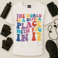 The World Is A Better Place With You In It Mental Health Awareness Performance Shirt