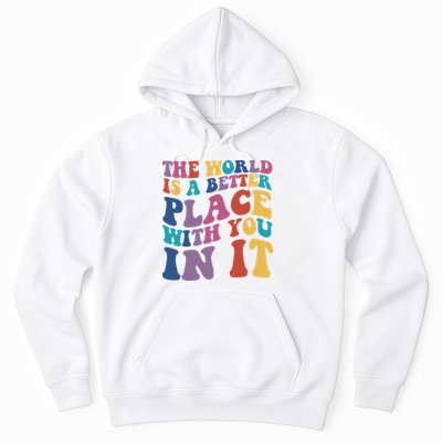 The World Is A Better Place With You In It Mental Health Awareness Hoodie