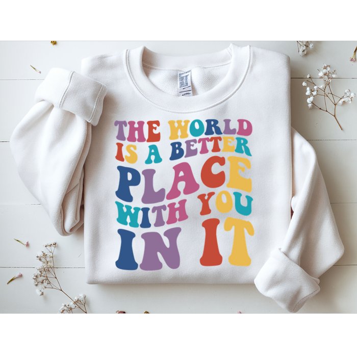 The World Is A Better Place With You In It Mental Health Awareness Sweatshirt