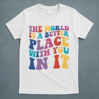 The World Is A Better Place With You In It Mental Health Awareness T-Shirt