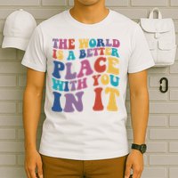The World Is A Better Place With You In It Mental Health Awareness T-Shirt