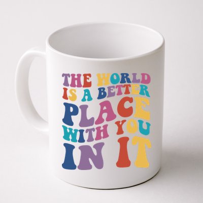 The World Is A Better Place With You In It Mental Health Awareness Mug