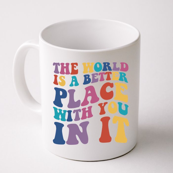 The World Is A Better Place With You In It Mental Health Awareness Mug