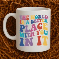 The World Is A Better Place With You In It Mental Health Awareness Mug