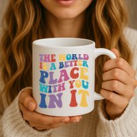 The World Is A Better Place With You In It Mental Health Awareness Mug