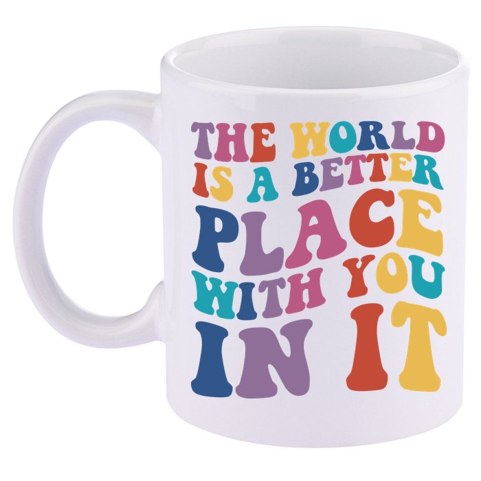 The World Is A Better Place With You In It Mental Health Awareness 11oz C Handle Ceramic Mug