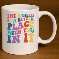 The World Is A Better Place With You In It Mental Health Awareness 11oz C Handle Ceramic Mug