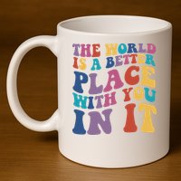 The World Is A Better Place With You In It Mental Health Awareness 11oz C Handle Ceramic Mug