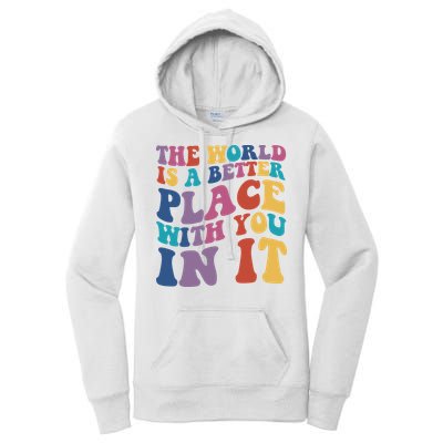 The World Is A Better Place With You In It Mental Health Awareness Women's Pullover Hoodie