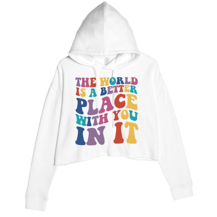 The World Is A Better Place With You In It Mental Health Awareness Crop Fleece Hoodie