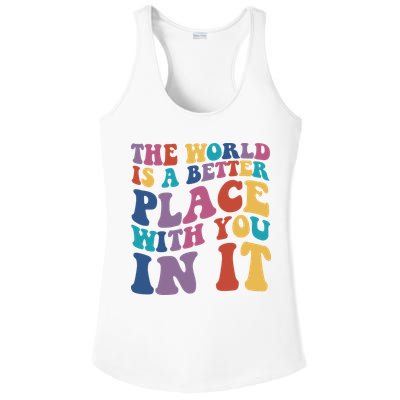 The World Is A Better Place With You In It Mental Health Awareness Ladies PosiCharge Competitor Racerback Tank