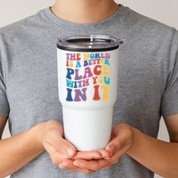 The World Is A Better Place With You In It Mental Health Awareness Tumbler