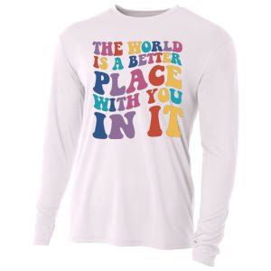 The World Is A Better Place With You In It Mental Health Awareness Cooling Performance Long Sleeve Crew