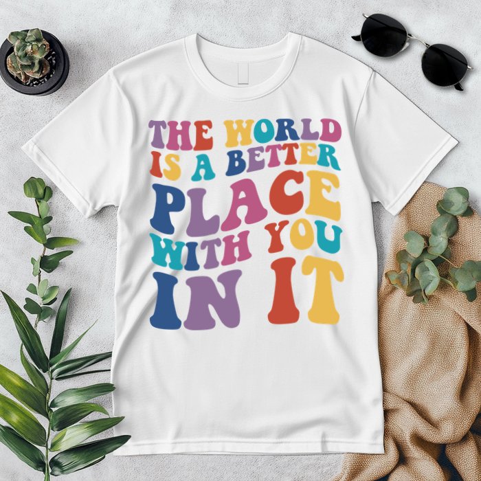 The World Is A Better Place With You In It Mental Health Awareness Premium T-Shirt