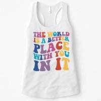 The World Is A Better Place With You In It Mental Health Awareness Womens Tank Top