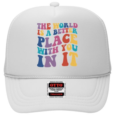 The World Is A Better Place With You In It Mental Health Awareness Trucker Hat