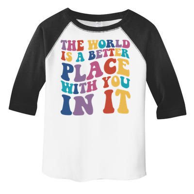 The World Is A Better Place With You In It Mental Health Awareness Toddler Fine Jersey T-Shirt