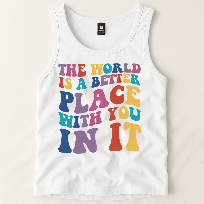 The World Is A Better Place With You In It Mental Health Awareness Tank Top