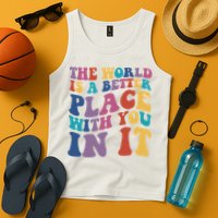The World Is A Better Place With You In It Mental Health Awareness Tank Top