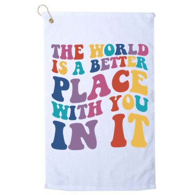 The World Is A Better Place With You In It Mental Health Awareness Golf Towel